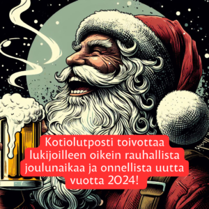 Piirroskuvassa olutta juova ja naurava joulupukki ja teksti "Kotiolutposti toivottaa lukijoilleen oikein rauhallista joulunaikaa ja onnellista uutta vuotta 2024"
